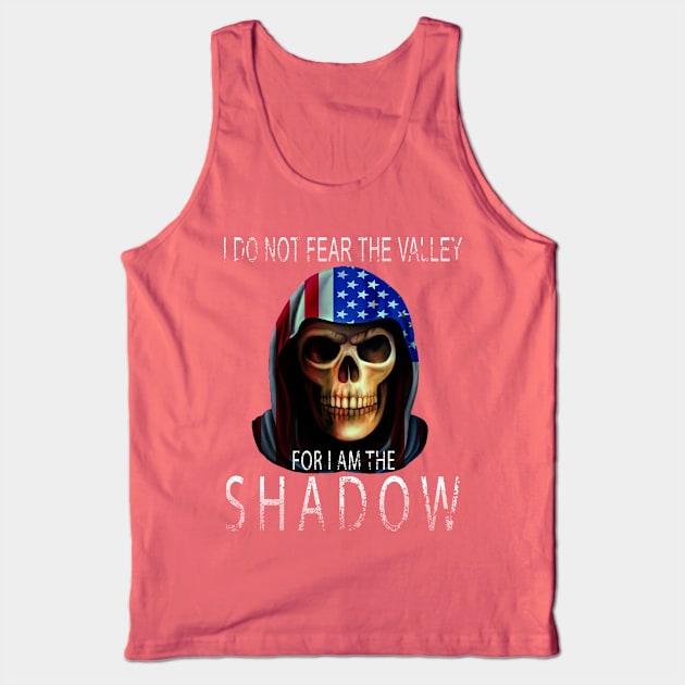 I do not fear the valley for I am the shadow veteran gifts Tank Top by AwesomePrintableArt